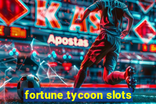 fortune tycoon slots